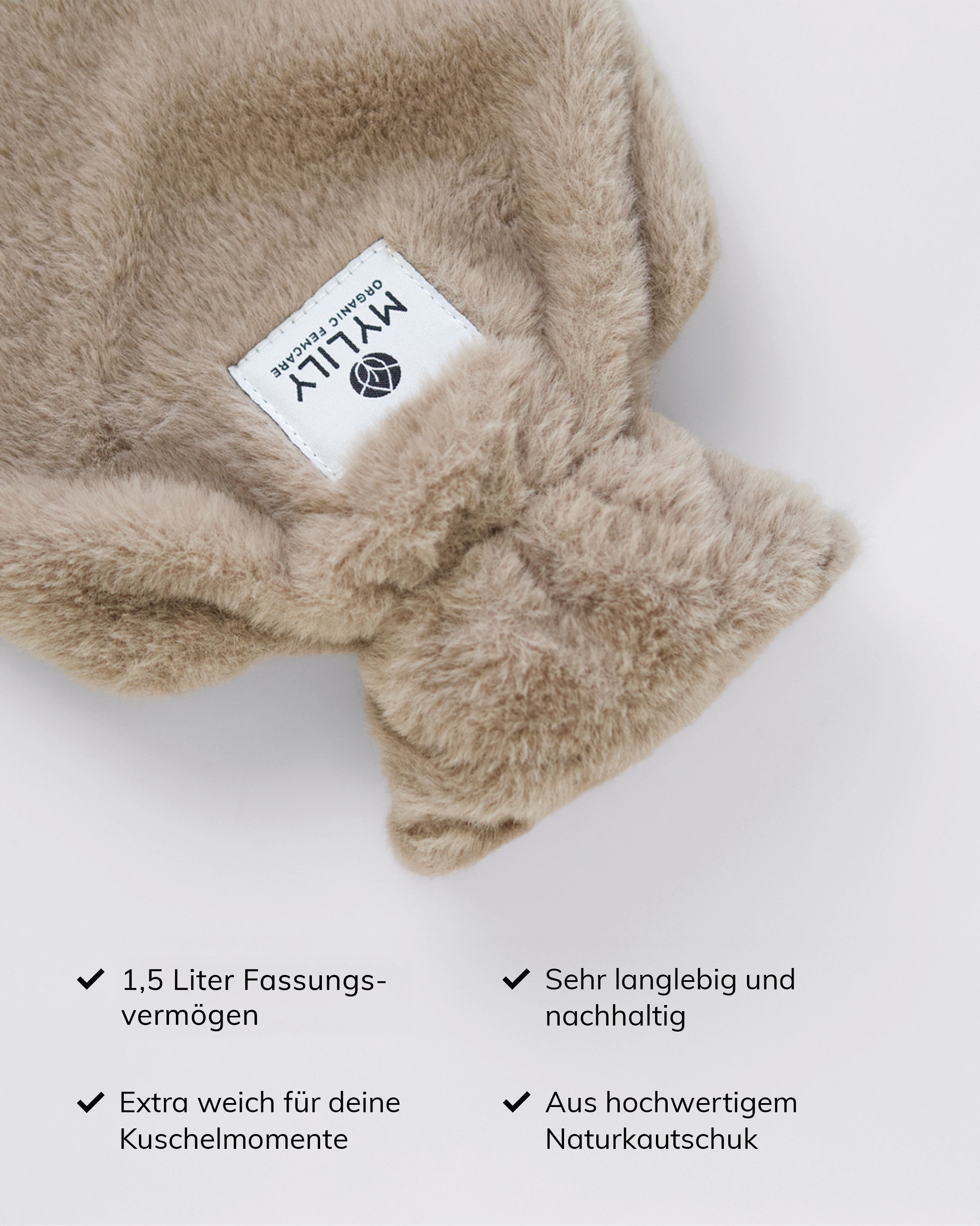 Die MYLILY Wärmflasche besteht aus sehr weichem Material, fasst 1,5 Liter Wasser und ist langlebig.